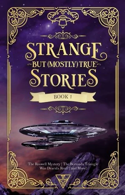 Strange But (Mostly) True, Book 1