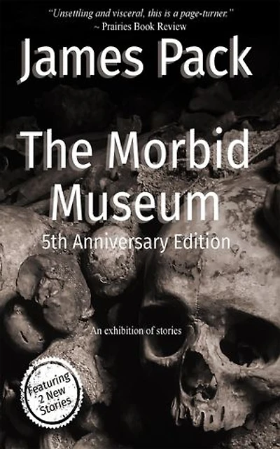 The Morbid Museum: 5th Anniversary Edition