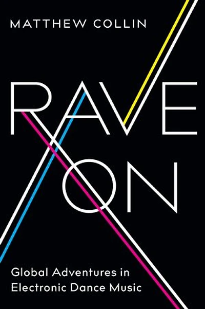 Rave On: Global Adventures Electronic Dance Music