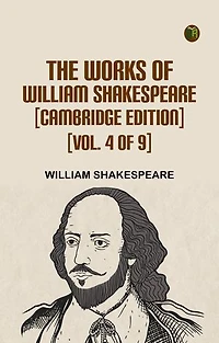 The Works of William Shakespeare [Cambridge Edition] [Vol. 4 of 9]
