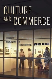 Culture and Commerce: The Value of Entrepreneurship Creative Industries