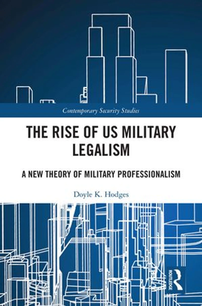 The Rise of US Military Legalism: A New Theory Professionalism
