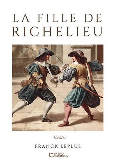 La Fille de Richelieu: Comédie capes et d'épées