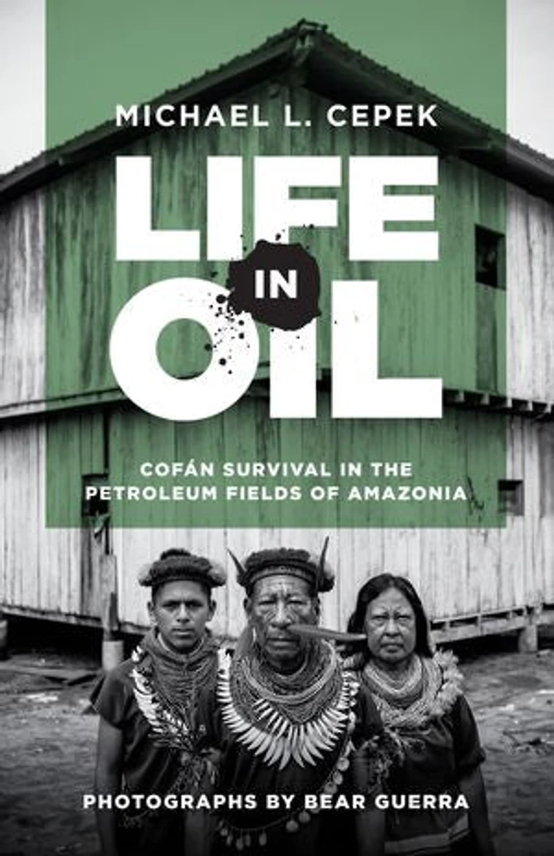 Life Oil: Cofán Survival the Petroleum Fields of Amazonia