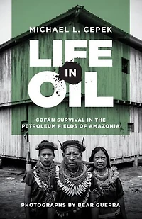 Life Oil: Cofán Survival the Petroleum Fields of Amazonia