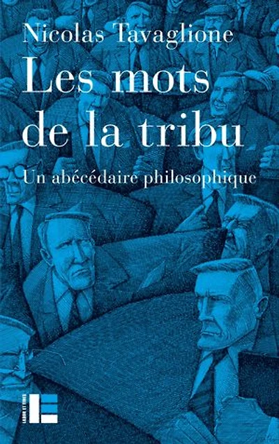 Les mots de la tribu: Un abécédaire philosophique