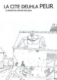 La cité DEUHLA PEUR: le roman de Nantes-pas-jolie