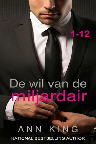 De wil van de miljardair: 1-12 De Submissieve-serie – Miljardairsromance (De complete serie)