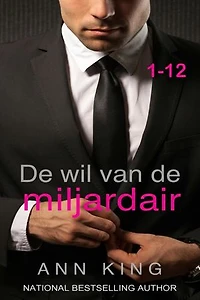 De wil van de miljardair: 1-12 De Submissieve-serie – Miljardairsromance (De complete serie)
