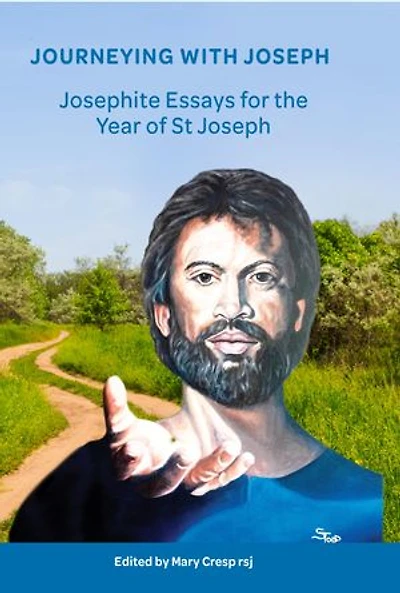 Journeying with Joseph: Josephite Essays for the Year of St Joseph