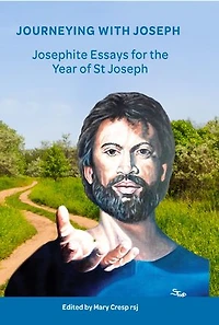 Journeying with Joseph: Josephite Essays for the Year of St Joseph