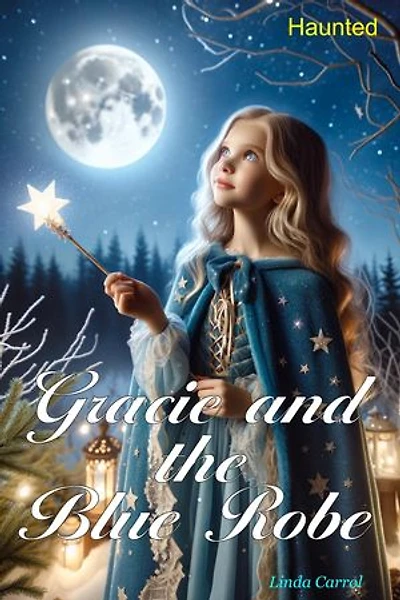 Gracie and the Blue Robe Haunted: Gracie and the Blue Robe