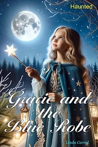 Gracie and the Blue Robe Haunted: Gracie and the Blue Robe