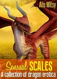 Sensual Scales: A collection of dragon erotica