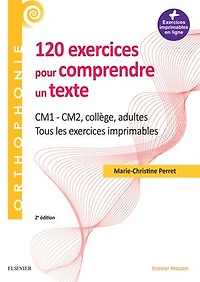 120 exercices pour comprendre un texte: CM1 - CM2, collège, adultes - Tous les exercices imprimables