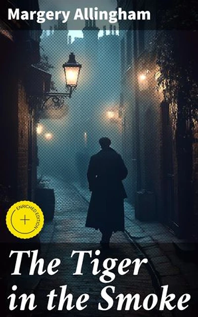 The Tiger in the Smoke: Enriched edition. A Post-War Mystery in London: Unraveling Dark Secrets