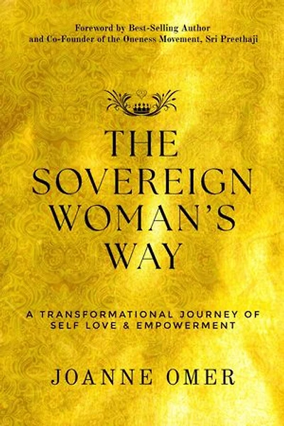 The Sovereign Woman's Way: A Transformational Journey of Self Love & Empowerment