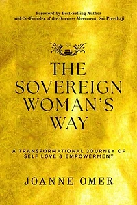 The Sovereign Woman's Way: A Transformational Journey of Self Love & Empowerment