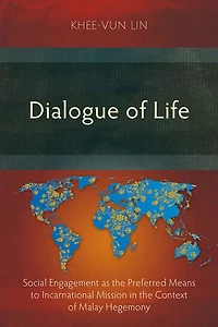 Dialogue of Life: Social Engagement as the Preferred Means to Incarnational Mission Context Malay Hegemony