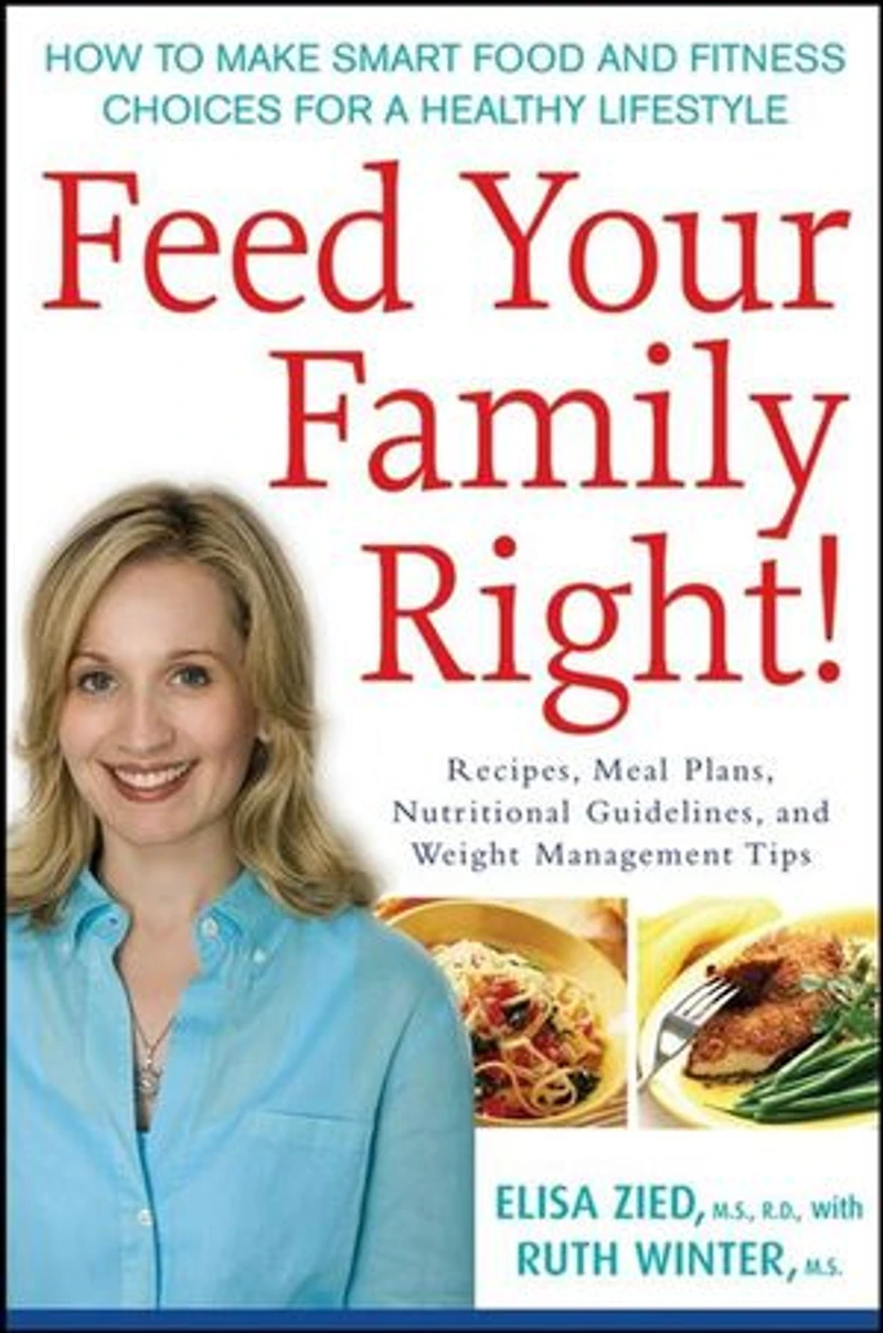 Feed Your Family Right!: How To Make Smart Food And Fitness Choices For A Healthy Lifestyle