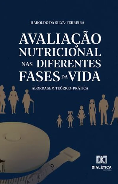 Avaliação nutricional nas diferentes fases da vida: abordagem teórico-prática