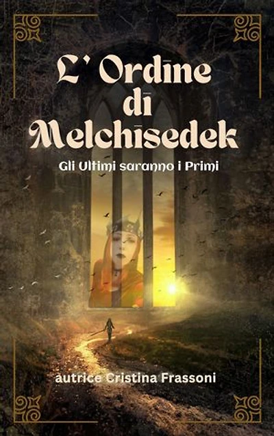 L'Ordine di Melchisedek: Gli Ultimi saranno i Primi