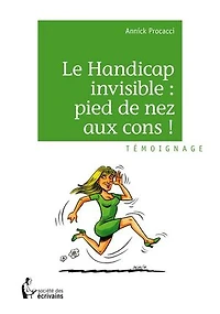 Le Handicap invisible : pied de nez aux cons !