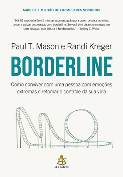 Borderline: Como conviver com uma pessoa com emoções extremas e retomar o controle da sua vida