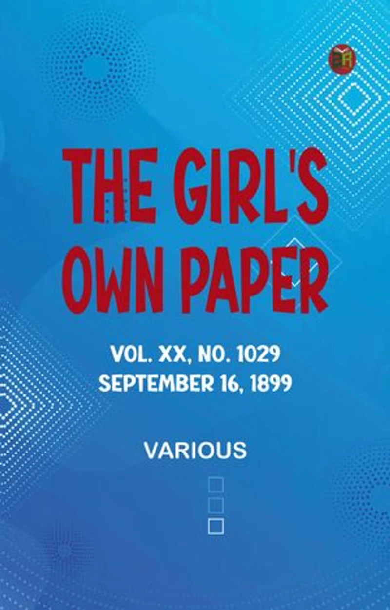 The Girl's Own Paper, Vol. XX, No. 1029, September 16, 1899