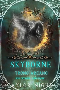 Skyborne: Trono Arcano (Serie Skyborne - Libro Cinque)