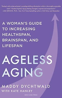 Ageless Aging: A Woman's Guide to Increasing Healthspan, Brainspan