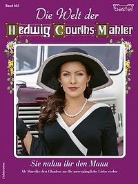 Die Welt der Hedwig Courths-Mahler 665: Sie nahm ihr den Mann