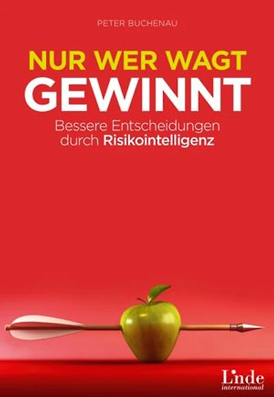 Nur wer wagt, gewinnt: Bessere Entscheidungen durch Risikointelligenz