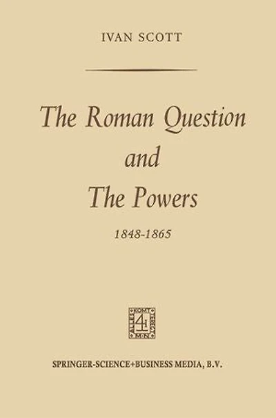 the Roman Question and Powers, 1848-1865