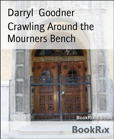 Crawling Around the Mourners Bench