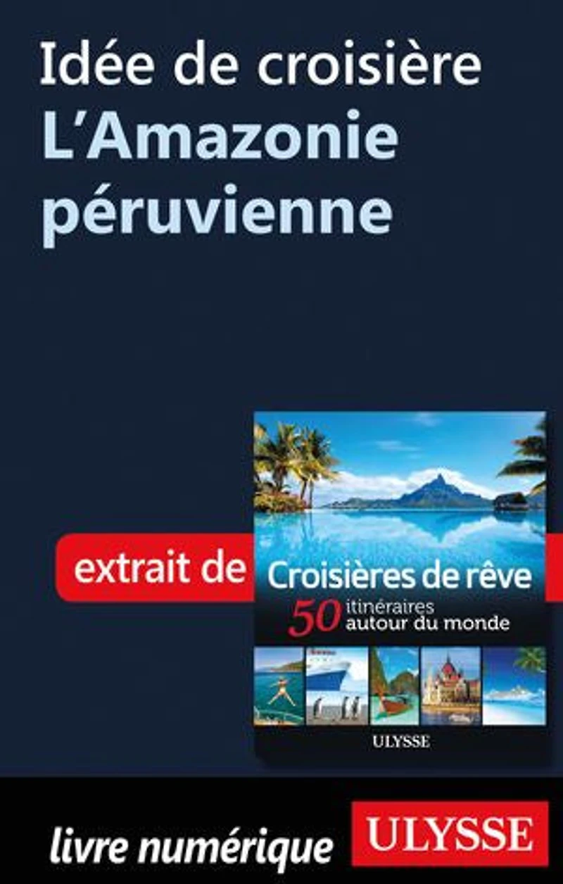 Croisières de rêve 50 itinéraires autour du monde