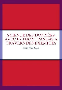 SCIENCE DES DONNÉES AVEC PYTHON : PANDAS À TRAVERS DES EXEMPLES