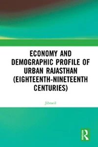 Economy and Demographic Profile of Urban Rajasthan (Eighteenth-Nineteenth Centuries)