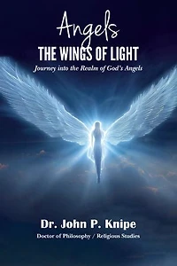 Angels The Wings of Light: A Journey into the Realm of God's Angels