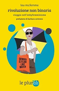 Rivoluzione non binaria: Viaggio nell'enbyfemminismo