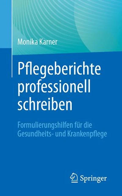 Pflegeberichte Professionell Schreiben: Formulierungshilfen Für Die Gesundheits- Und Krankenpflege