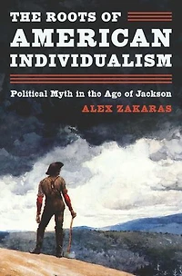 the Roots of American Individualism: Political Myth Age Jackson