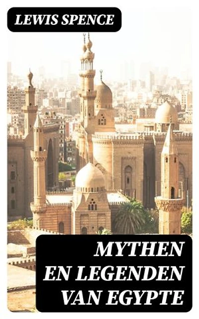 Mythen en Legenden van Egypte: Verrijkte editie.