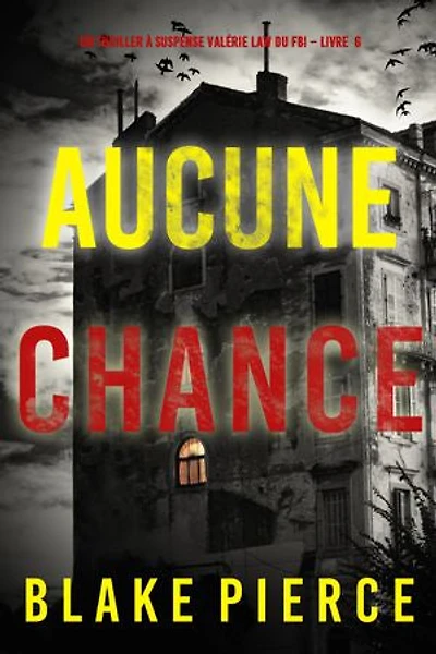 Aucune chance (Un Thriller à suspense Valérie Law du FBI Livre 6)