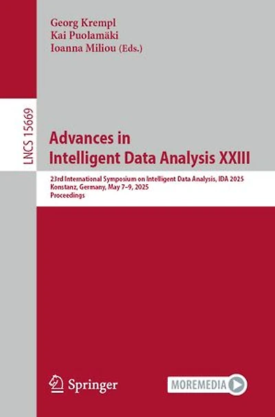 Advances Intelligent Data Analysis XXIII: 23rd International Symposium on Analysis, IDA 2025, Konstanz, Germany, May 7-9, Proceedings