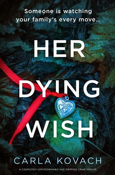 Her Dying Wish: A completely unputdownable and gripping crime thriller