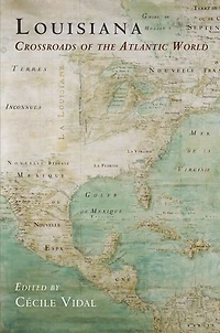 Louisiana: Crossroads of the Atlantic World