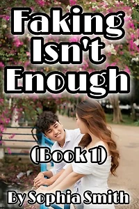 Faking Isn't Enough (Book 1): A Highschool Romance