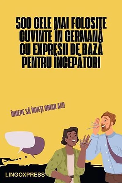 500 Cele Mai Folosite Cuvinte în Germană cu Expresii de Bază pentru Începători