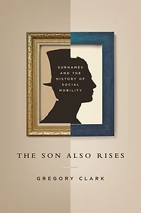 the Son Also Rises: Surnames and History of Social Mobility